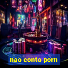 nao conto porn